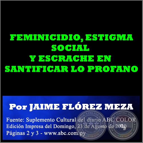  FEMINICIDIO, ESTIGMA SOCIAL Y ESCRACHE EN SANTIFICAR LO PROFANO - Por JAIME FLÓREZ MEZA - Domingo, 23 de Agosto de 2020